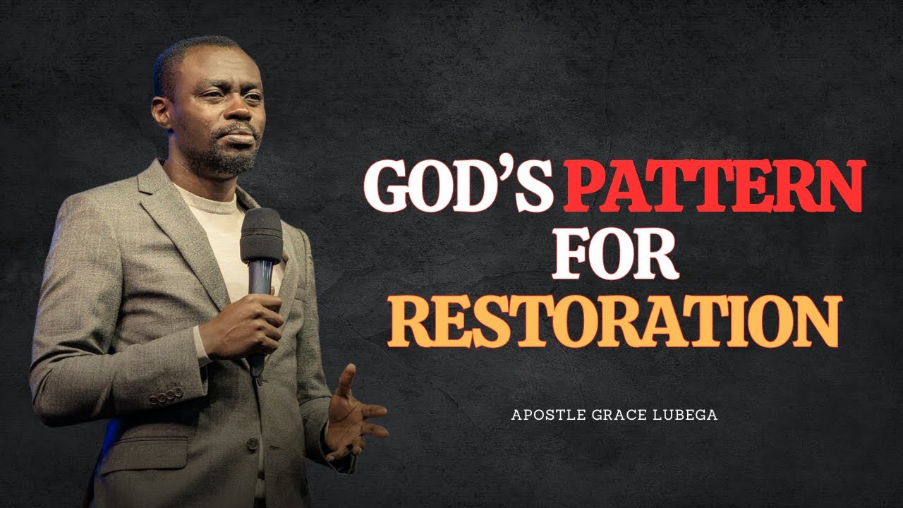 God's Pattern of Restoration | Ap. Grace Lubega