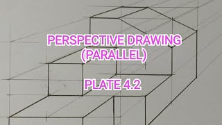 PERSPECTIVE DRAWING (PARALLEL) | PLATE 4.2