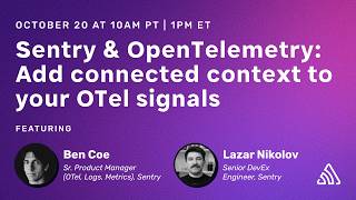Sentry & OpenTelemetry: Add connected context to your OTel signals