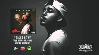 True Starr - Right Now ft. OH No (Youre Welcome)