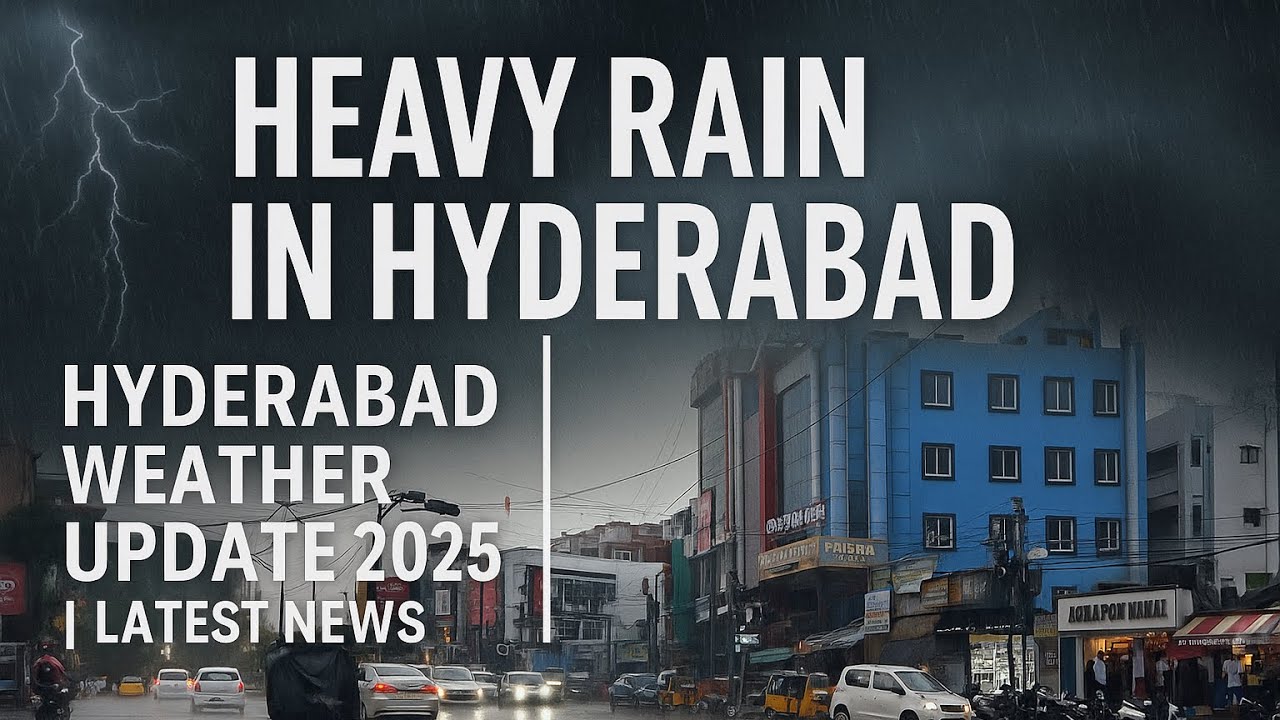 Heavy Rain in Hyderabad | Hyderabad Weather Update 2025 | Latest 