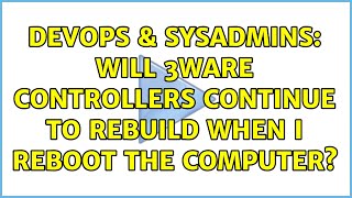 Celebrity DevOps & SysAdmins: Will 3ware controllers continue to rebuild when I reboot the computer? Profile
