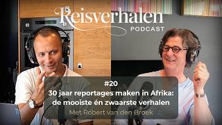#20 30 jaar reportages maken in Afrika: de mooiste én zwaarste verhalen