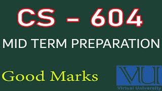 CS - 604 Mid Term Preparation |VU Mid Term Papers| cs604 mcqs file