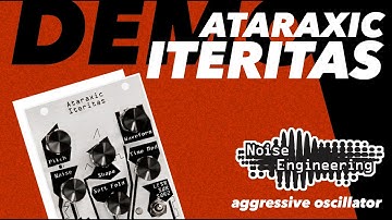 Ataraxic Iteritas 10HP Oscillator Demo & Jam from Noise Engineering