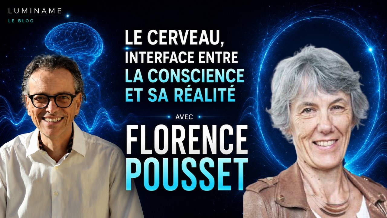 16 juillet :"Le cerveau : interface entre la conscience et sa réalité" avec Florence POUSSET