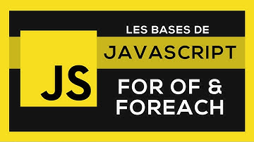 Apprendre Javascript #12 - Les boucles For Of et Foreach