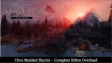 Ultra Modded Skyrim - Complete Riften Overhaul