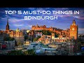 Top 5 must do things in edinburgh