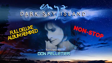 Enya - Dark Sky Island (FULL DELUXE ALBUM REMIXED) - Remixed by Don Pelletier