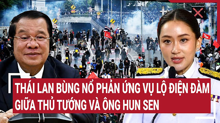Thái Lan bùng nổ phản ứng vụ lộ điện đàm giữa Thủ tướng và ông Hun Sen | Vấn đề hôm nay
