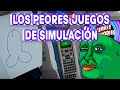 LOS PEORES JUEGOS DE SIMULACIÓN