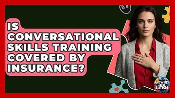 Is Conversational Skills Training Covered By Insurance? - Answers About Autism