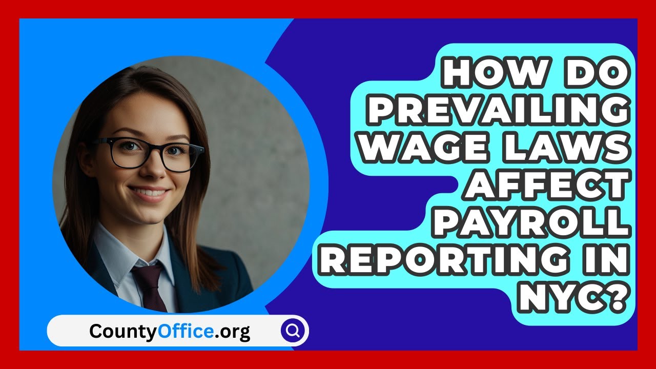 How Do Prevailing Wage Laws Affect Payroll Reporting in NYC? | CountyOffice News
