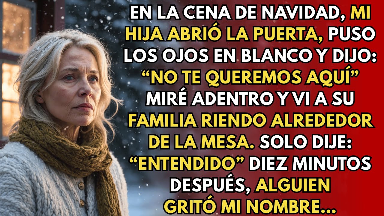 En la cena de Navidad, mi hija abrió la puerta, puso los ojos en blanco y dijo “No te queremos aquí…