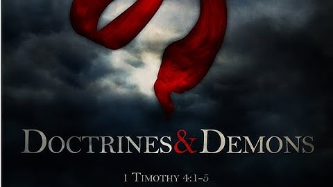 Doctrines and Demons - 1 Timothy 4:1-5