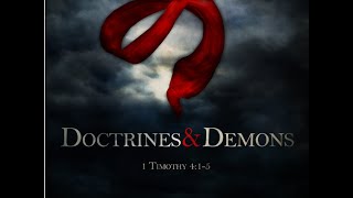 Doctrines and Demons - 1 Timothy 4:1-5
