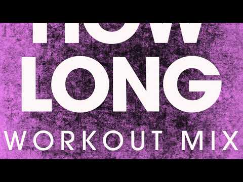 How Long (EXTENDED Workout Remix)