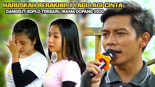 HARUSKAH BERAKHIR & LAGI LAGI CINTA Bersama Vocalis dan Dancer terbaik IRAMA DOPANG