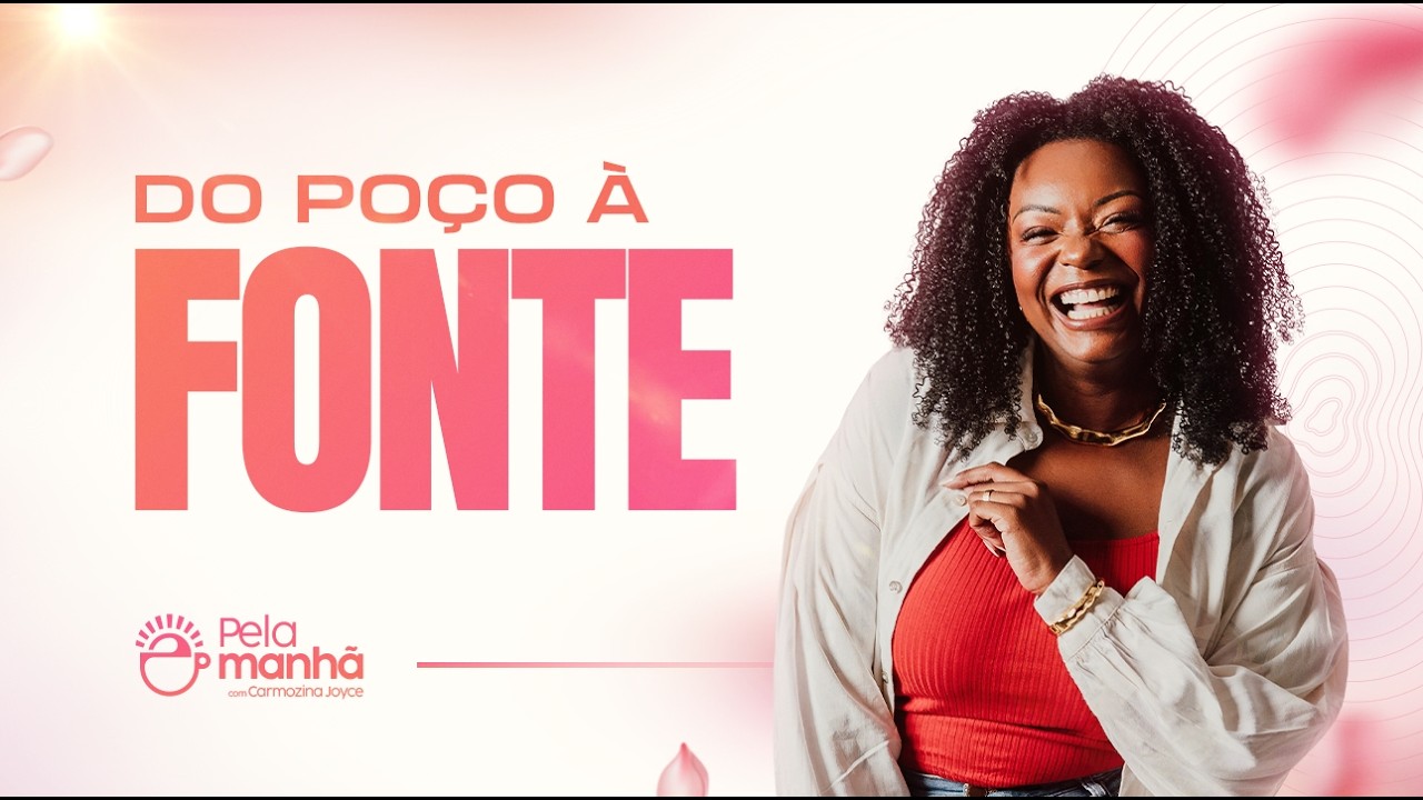 QUANDO JESUS ENTRA NA NOSSA HISTORIA, O POÇO VIRA FONTE - DEVOCIONAL PELA MANHÃ