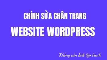 4. Chỉnh Sửa Chân Trang Website WordPress Nhanh Chóng
