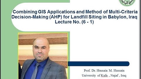 MCDA 06:Combining GIS Appl. & Method of Multi-Criteria Decision Making for Landfill Siting Lec.(6-1)