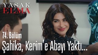 Şahika, Kerim'e abayı yaktı! - Yasak Elma 74. Bölüm