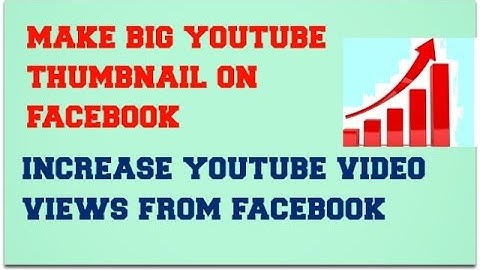 How To Make Large Youtube Thumbnail on Facebook | Increase Youtube Video Views in Hindi