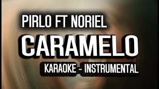 CARAMELO 🍭- Pirlo ft Noriel (KARAOKE - INSTRUMENTAL)