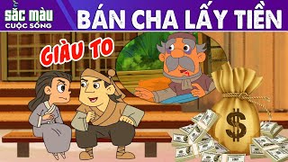 TRUYỆN CỔ TÍCH - BÁN CHA LẤY TIỀN - Chuyện cổ tích hay nhất - Hoạt hình hay