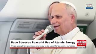 Pope stresses atomic energy must only be used for peace