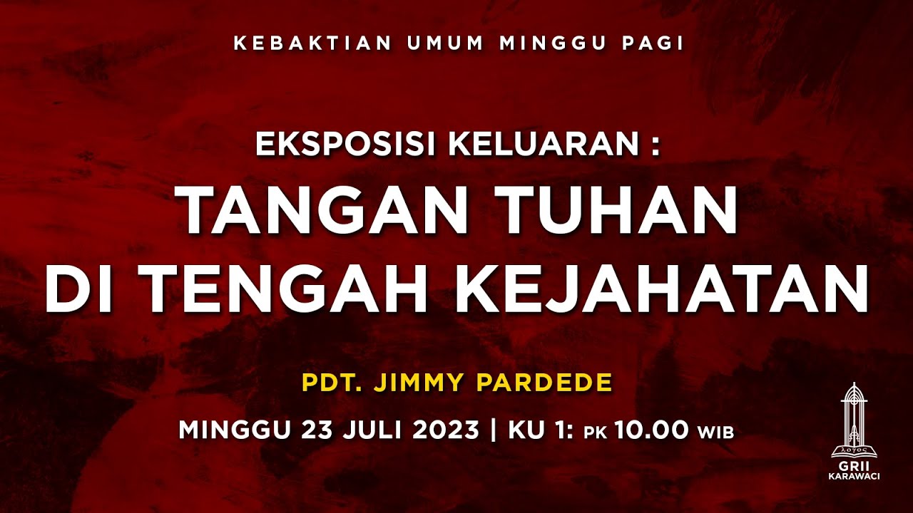 TANGAN TUHAN DI TENGAH KEJAHATAN - Pdt. Jimmy Pardede - Kebaktian Pagi - 23 Juli 2023