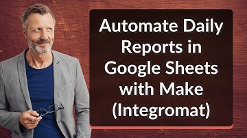 Automate Daily Reports in Google Sheets with Make (Integromat)