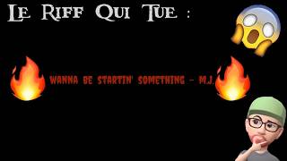 Le Riff Qui Tue : Wanna Be Startin' Something - Michael JACKSON (tuto guitare)