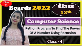 #13 Boards-2022 | Class 12th Computer Science |Python Program :- Power Of A Number Using Recursion