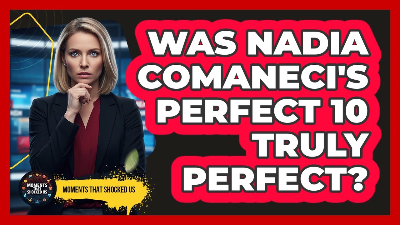Was Nadia Comaneci's Perfect 10 Truly Perfect? - Moments That Shocked Us