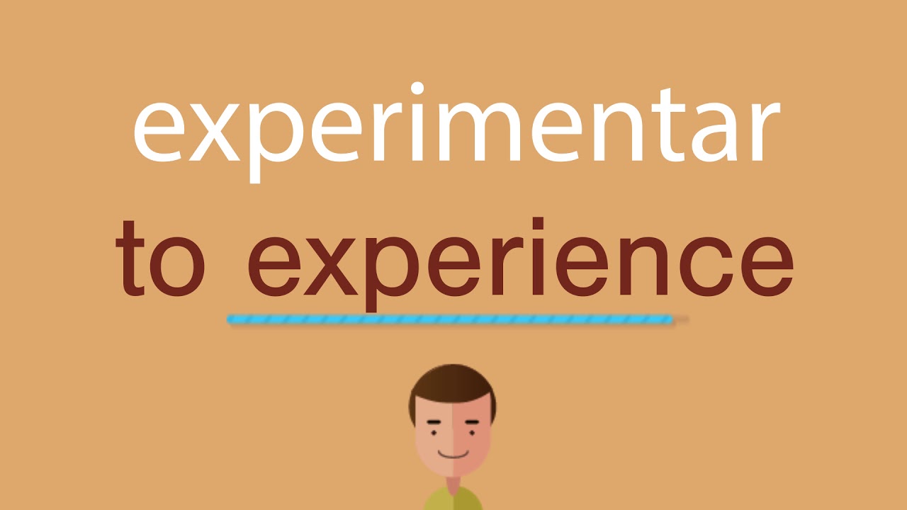 Cómo se dice experimentar en inglés idioma de colombia