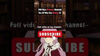POV Your Princess Reminds You Of Who You Belong To #asmrgirlfriendroleplay #asmrkisses