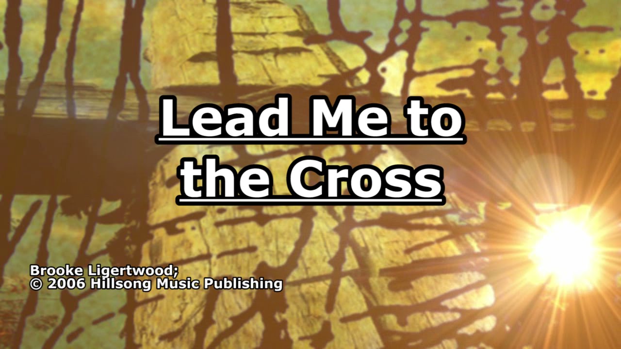 Lead Me To The Cross Hillsong Lyrics YouTube Lead me to the cross hillsong lyrics youtube