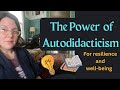 What is an autodidact why is becoming one important for resilient living