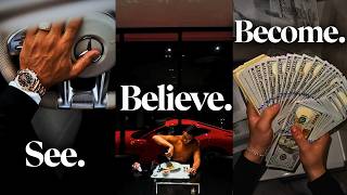 See It. Believe It. Become It.