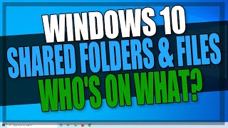 windows 10 see what files users are accessing in your shared folders