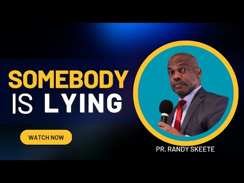 SOMEBODY IS LYING || Pr. Randy Skeete