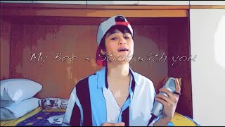 My boo x Stick With You | Keiih