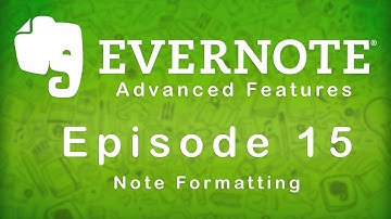 Evernote | Advanced Features | Episode 15 | Note Formatting