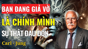 Bạn Có Thật Sự Là Chính Mình? Carl Jung Tiết Lộ Sự Thật Đau Đớn Về Con Người Thật| Ý Thức Thứ Tư