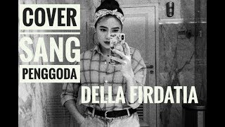 Sang Penggoda -  Della Firdatia (Cover Lirik)