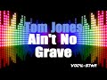 Tom Jones - Ain&#39;t No Grave (Karaoke Version) with Lyrics HD Vocal-Star Karaoke