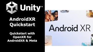 Quickstart for AndroidXR in Unity in under 15 Minutes - Full Tutorial