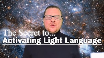 What Is Light Language And How Do You ACTIVATE It??
